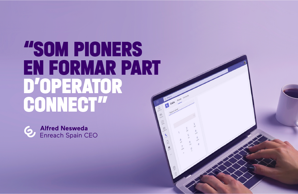 Enreach obté el certificat per incloure les seves solucions a Operator Connect de Microsoft Teams